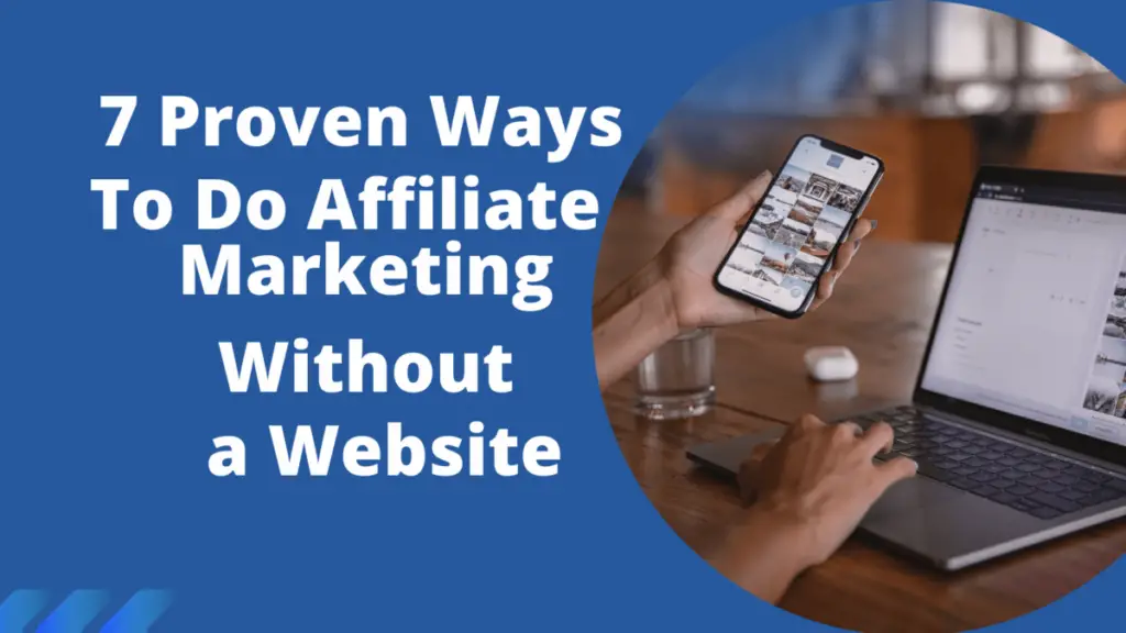 Proven ways to do Affiliate marketing without a website