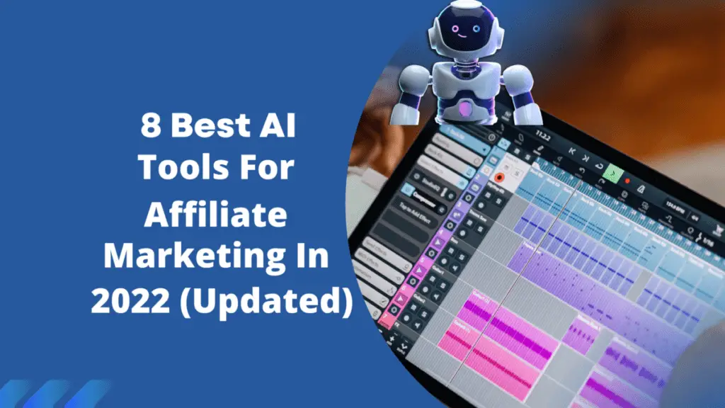 Best AI Tools For Affiliate Marketing In 2022 (Updated)