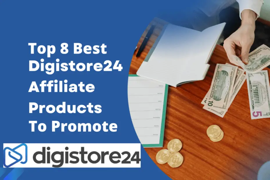 Top 8 Best Digistore24 Affiliate Products To Promote