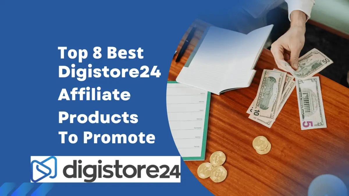 Read more about the article Top 8 Best Digistore24 Affiliate Products To Promote in 2022