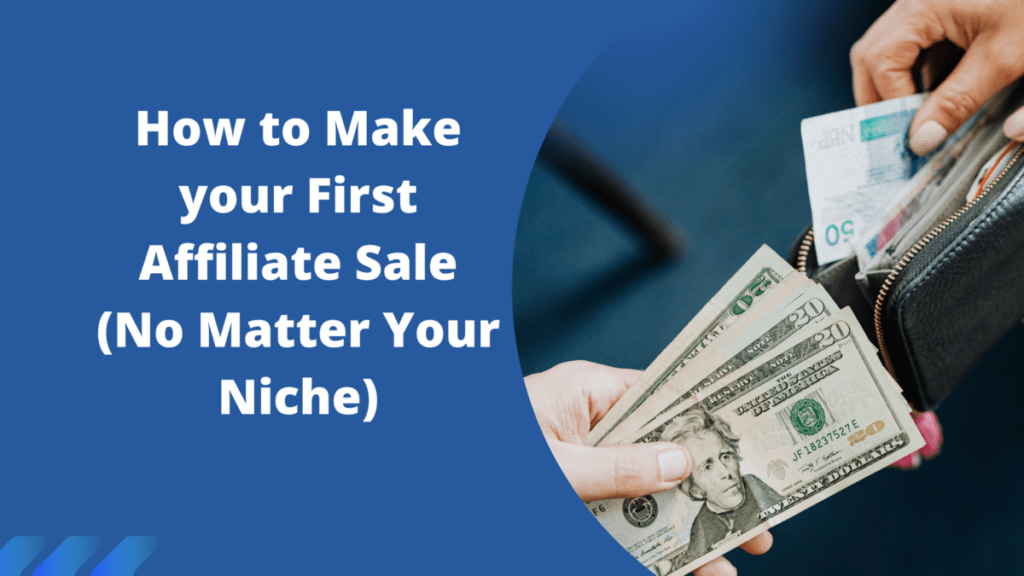 How to Make your First Affiliate Sale (No Matter Your Niche)