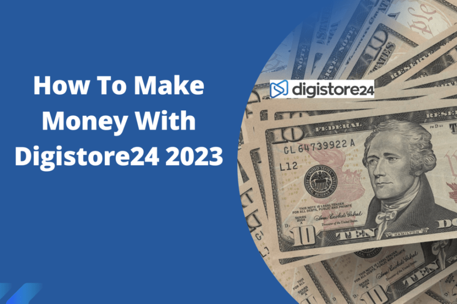 How To Make Money With Digistore24 2023
