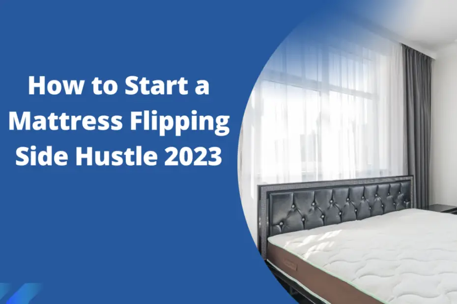 How to Start a Mattress Flipping Side Hustle 2023