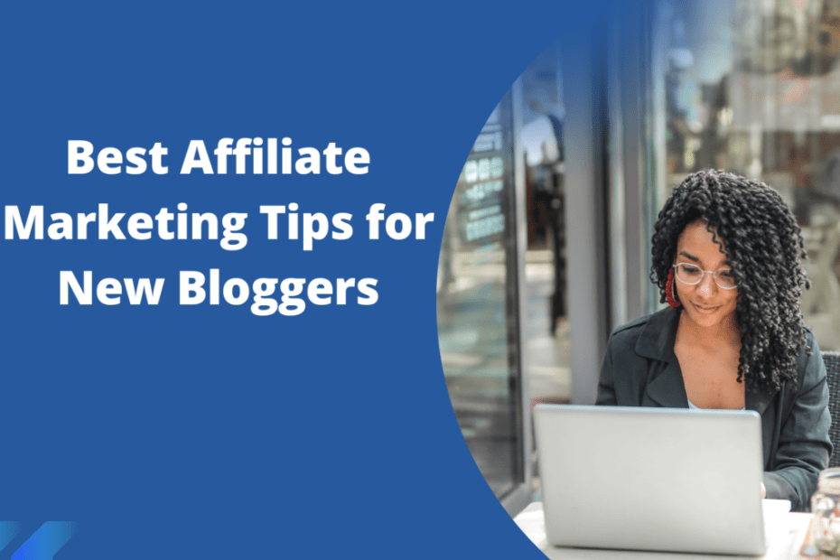 Best Affiliate Marketing Tips for New Bloggers