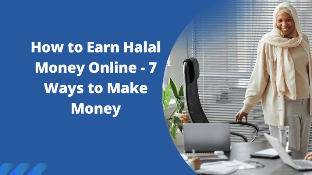 How to Earn Halal Money Online - 7 Ways to Make Money