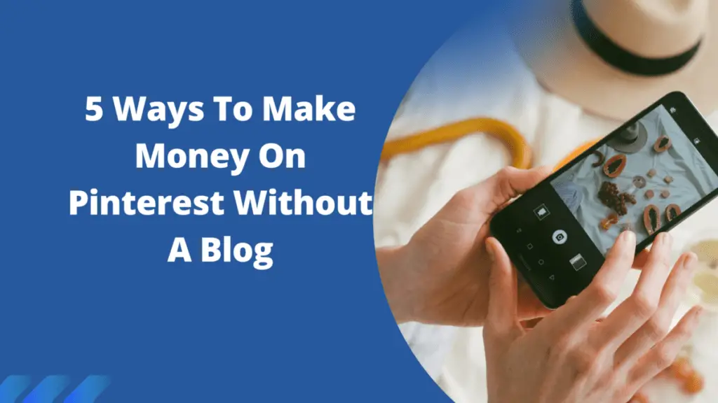 5 Ways To Make Money On Pinterest Without A Blog