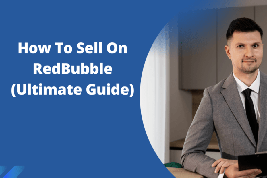 How To Sell On RedBubble (Ultimate Guide)