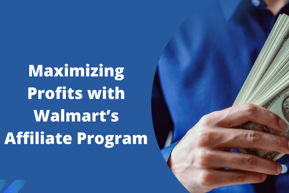 Maximizing Profits with Walmart’s Affiliate Program